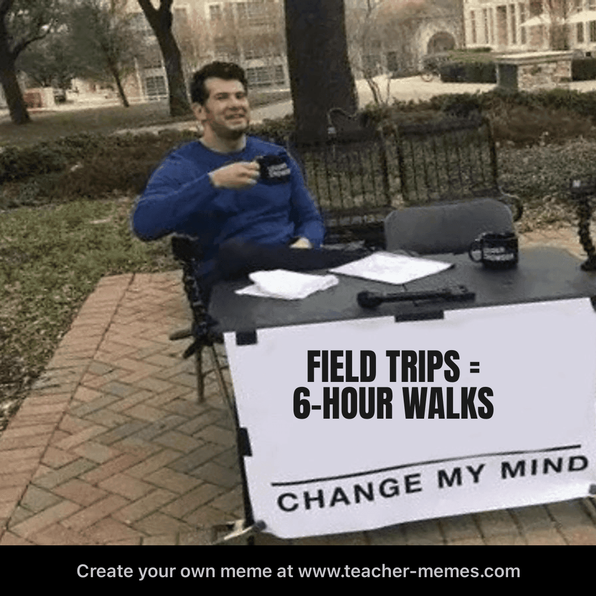 FIELD TRIPS = 6-HOUR WALKS